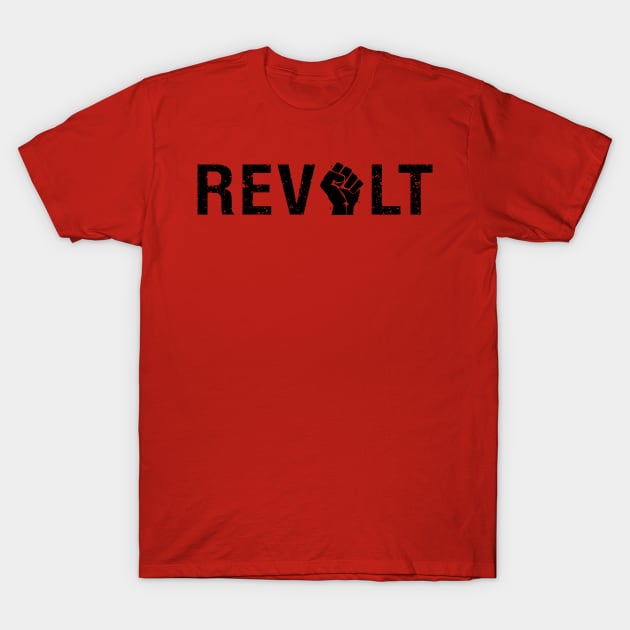 Revolt (black text with raised fist) Protest Message T-Shirt by Elvdant